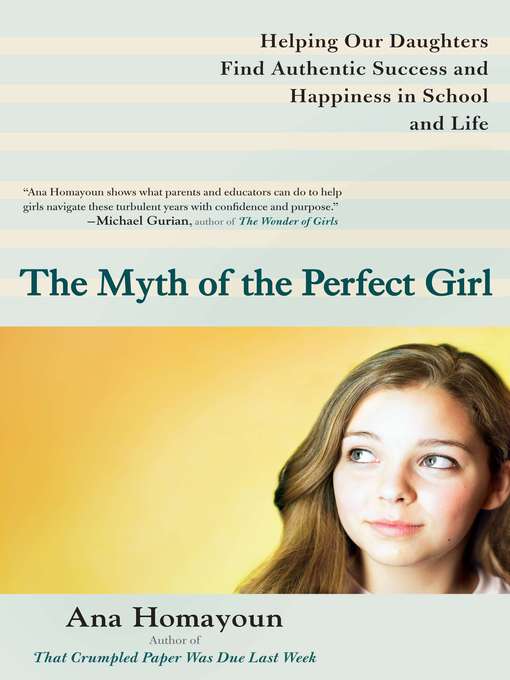 Title details for The Myth of the Perfect Girl by Ana Homayoun - Available
